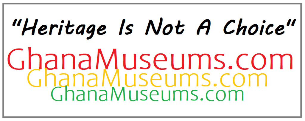 Ghana Museums and monuments - Heritage is Not a Choice, Heritage Tours
